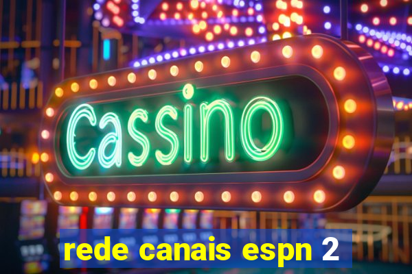 rede canais espn 2